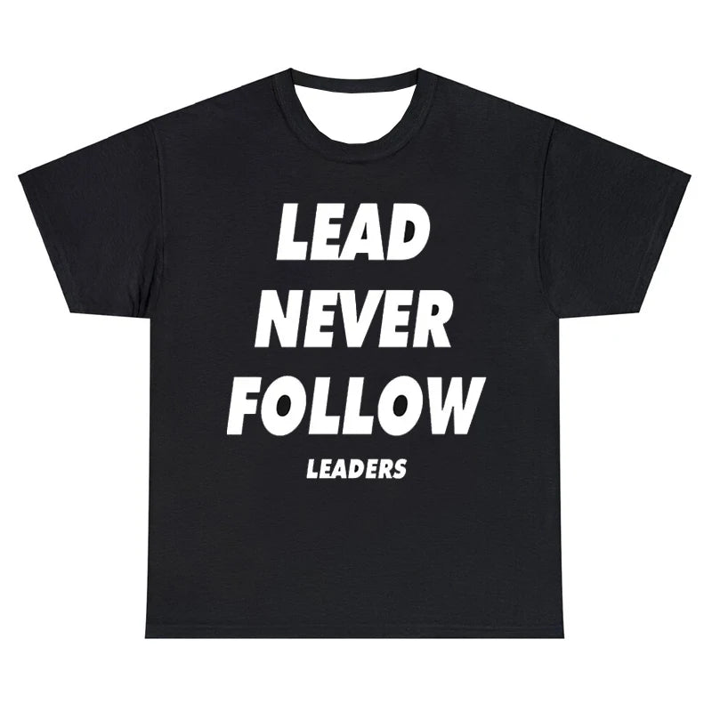 Lead Never Follow Leaders Tee