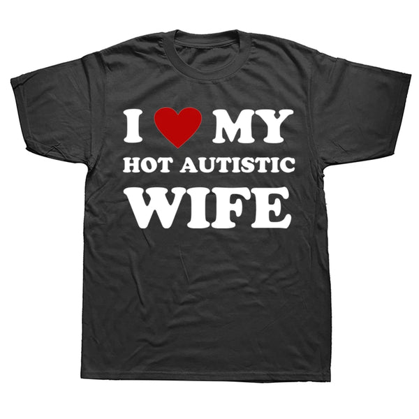 I Love My Hot Autistic Wife Tee
