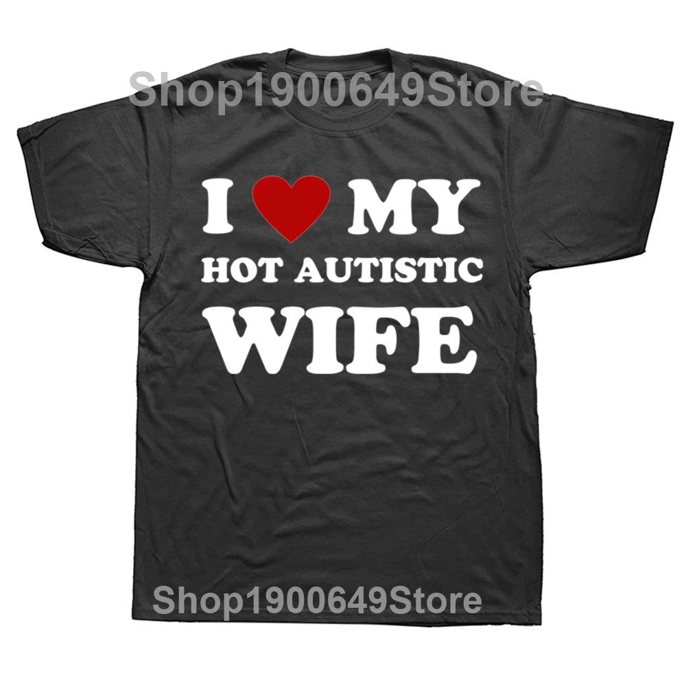 I Love My Hot Autistic Wife Tee