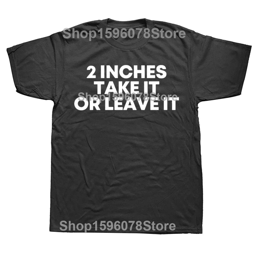 2 Inches Take It Or Leave It Tee