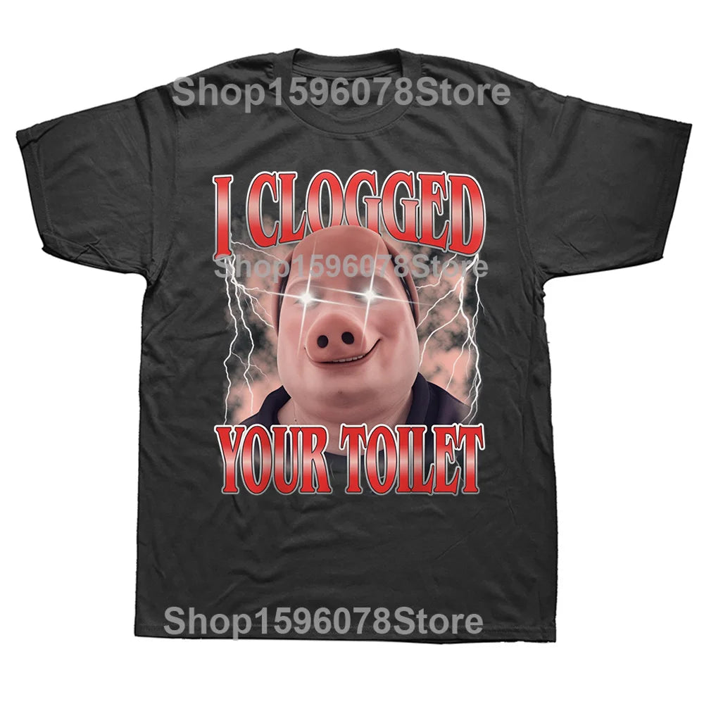 I Clogged Your Toilet Tee
