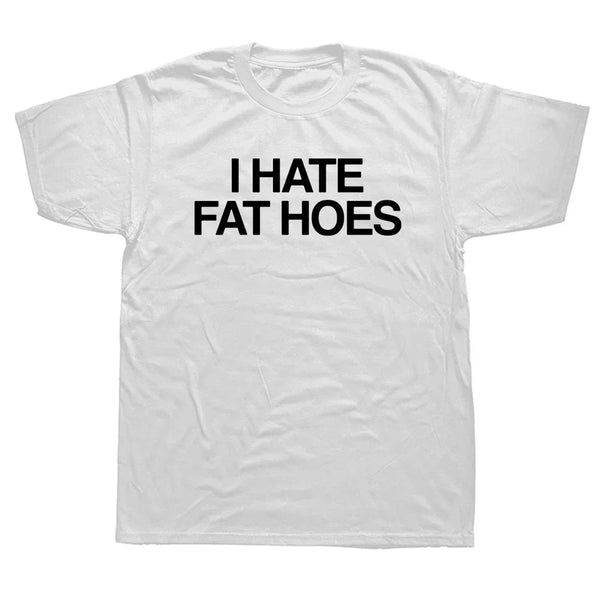 I Hate Fat Hoes Tee